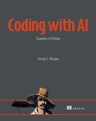 Coding with AI: Examples in Python by Morgan, Jeremy