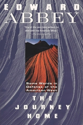The Journey Home: Some Words in the Defense of the American West by Abbey, Edward