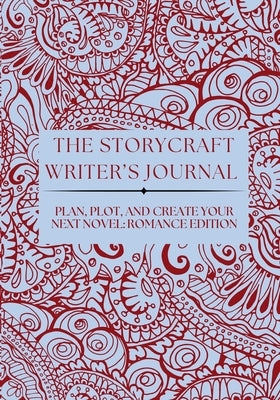 The Storycraft Writer's Journal: Plan, Plot, and Create Your Next Novel by Riley, Vanessa