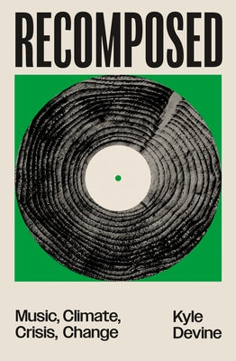 Recomposed: Music, Climate, Crisis, Change by Devine, Kyle