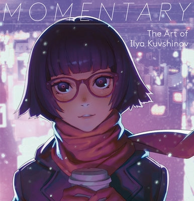 Momentary: The Art of Ilya Kuvshinov by Kuvshinov, Ilya