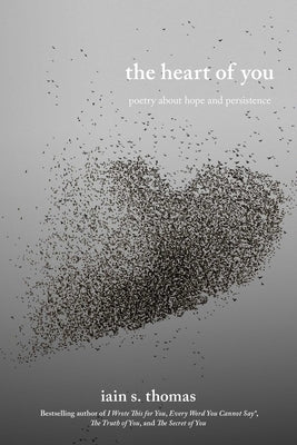 The Heart of You: Poetry about Hope and Persistence Volume 3 by Thomas, Iain S.