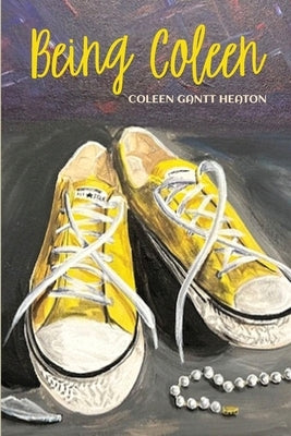 Being Coleen by Heaton, Coleen Gantt