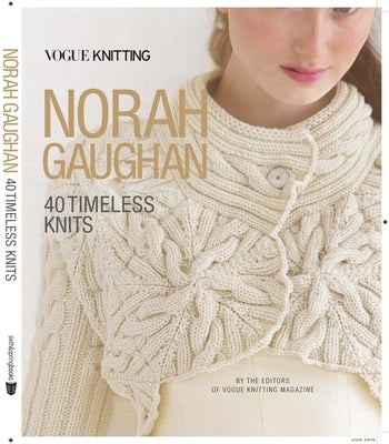 Vogue(r) Knitting: Norah Gaughan: 40 Timeless Knits by Vogue Knitting Magazine