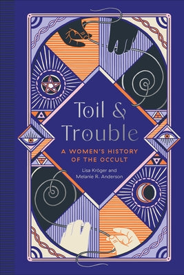 Toil and Trouble: A Women's History of the Occult by Kr&#246;ger, Lisa