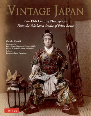 Vintage Japan: Rare 19th Century Photographs from the Yokohama Studio of Felice Beato by Civardi, Ornella