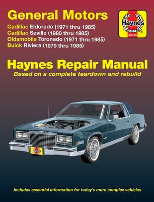 Gm: Cadillac Eldorado 1971-85, Seville 1980-85, Oldsmobile Toronado 1971-85 & Buick Riviera 1979-85 by Haynes, J. H.