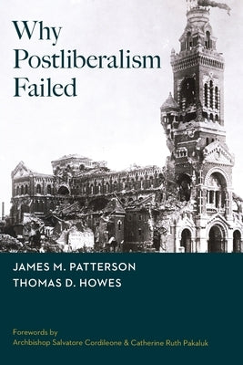 Why Postliberalism Failed by Patterson, James M.