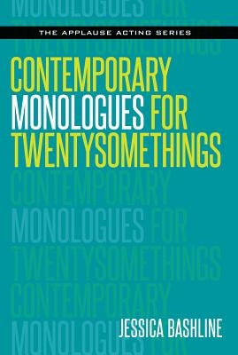 Contemporary Monologues for Twentysomethings by Bashline, Jessica