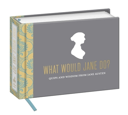 What Would Jane Do?: Quips and Wisdom from Jane Austen by Potter Gift