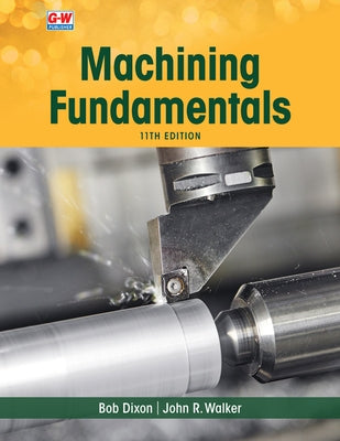 Machining Fundamentals by Walker, John R.