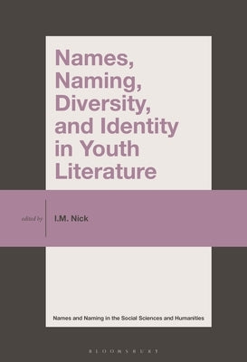 Names, Naming, Diversity, and Identity in Youth Literature by Nick, I. M.