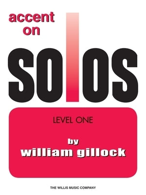 Accent on Solos -Level One (Book 1) Early Elementary Piano Sheet Music Book for Students Progressive Piano Solos with Lyrics for Learning Practice Les by Gillock, William