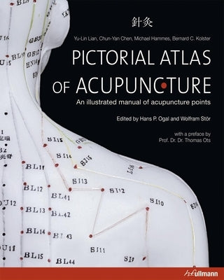 Pictorial Atlas of Acupuncture: An Illustrated Manual of Acupuncture Points by Lian, Yu-Lin