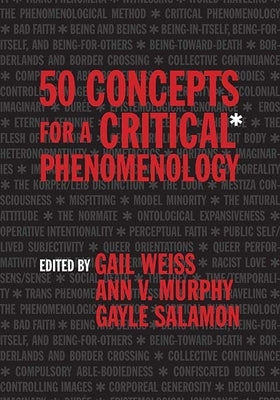 50 Concepts for a Critical Phenomenology by Weiss, Gail