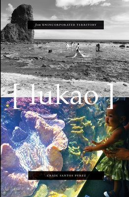 From Unincorporated Territory [Lukao] by Perez, Craig Santos