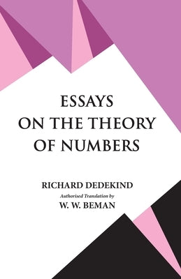 Essays on the Theory of Numbers by Dedekind, Richard