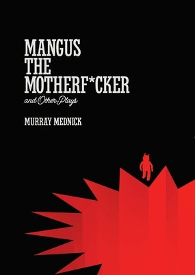 Mangus the Motherf*cker and Other Plays by Mednick, Murray