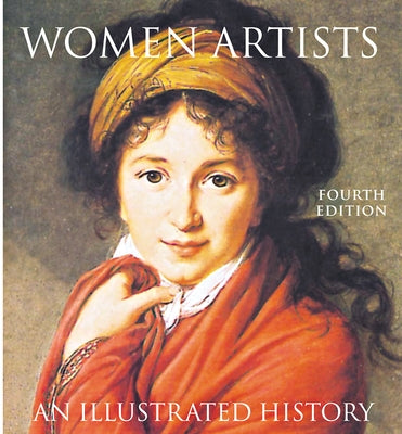 Women Artists: An Illustrated History by Heller, Nancy G.