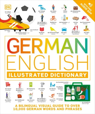 German - English Illustrated Dictionary: A Bilingual Visual Guide to Over 10,000 German Words and Phrases by Dk