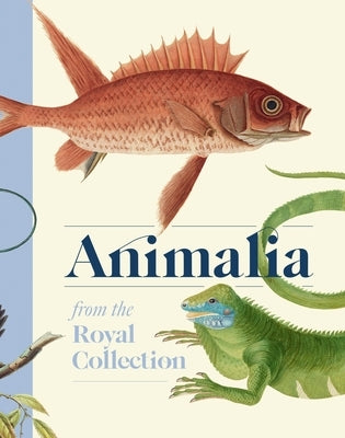 Animalia: Animal Art from the Royal Collection by Royal Collection Trust