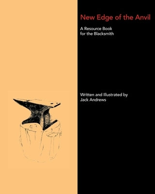 New Edge of the Anvil: A Resource Book for the Blacksmith by Andrews, Jack