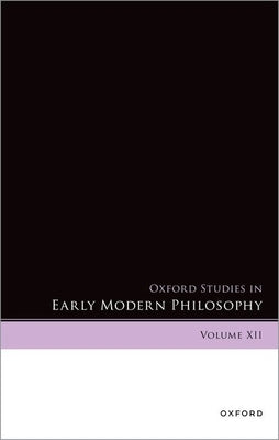 Oxford Studies in Early Modern Philosophy: Volume XII by Rutherford, Donald