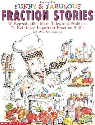 Funny & Fabulous Fraction Stories: 30 Reproducible Math Tales and Problems by Greenberg, Dan