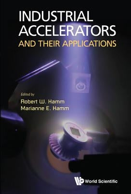 Industrial Accelerators & Their APPN by Hamm Robert W