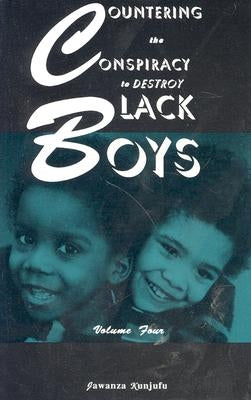 Countering the Conspiracy to Destroy Black Boys Vol. IV: Volume 4 by Kunjufu, Jawanza