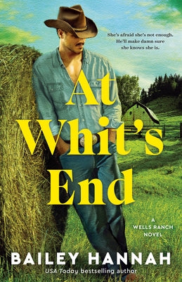 At Whit's End: A Wells Ranch Novel by Hannah, Bailey