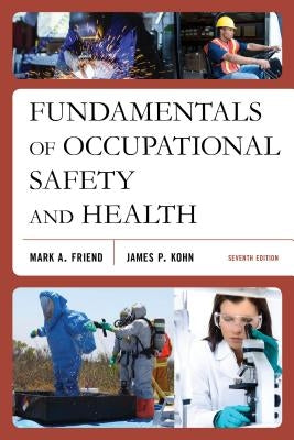 Fundamentals of Occupational Safety and Health, Seventh Edition by Friend, Mark A.