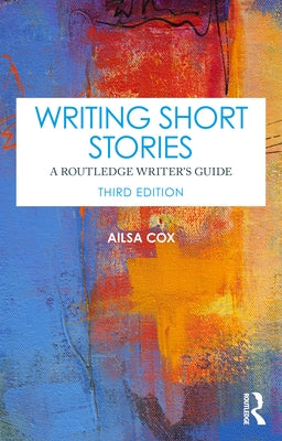 Writing Short Stories: A Routledge Writer's Guide by Cox, Ailsa
