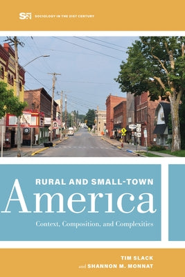 Rural and Small-Town America: Context, Composition, and Complexities Volume 9 by Slack, Tim