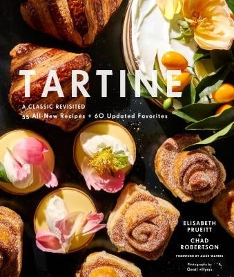 Tartine: A Classic Revisited: 68 All-New Recipes + 55 Updated Favorites by Prueitt, Elisabeth