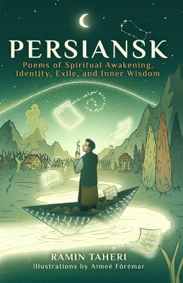 Persiansk: Poems of Spiritual Awakening, Identity, Exile, and Inner Wisdom by Taheri, Ramin