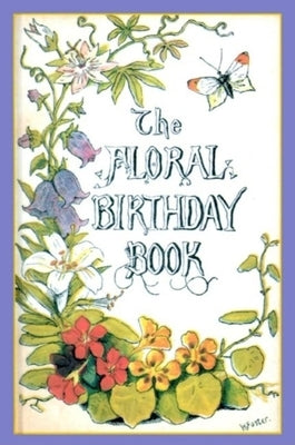 The Floral Birthday Book: Flowers and Their Emblems by Foster, William