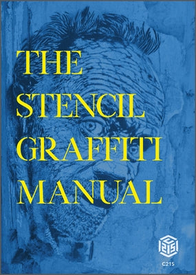 The Stencil Graffiti Manual by Gu&#195;&#169;my Aka C215, Christian