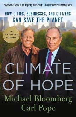 Climate of Hope: How Cities, Businesses, and Citizens Can Save the Planet by Bloomberg, Michael