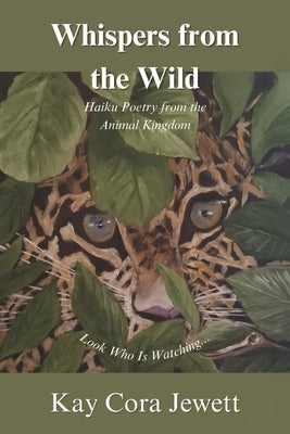 Whispers from the Wild: Haiku Poetry from the Animal Kingdom by Jewett, Kay Cora