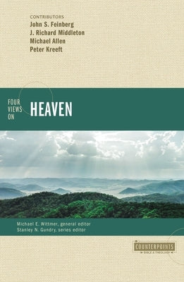Four Views on Heaven by Feinberg, John S.