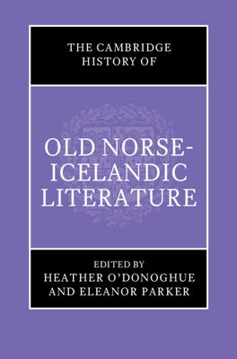 The Cambridge History of Old Norse-Icelandic Literature by O'Donoghue, Heather