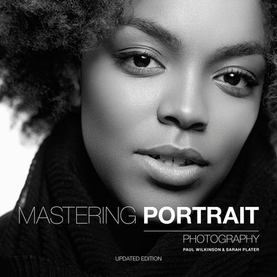 Mastering Portrait Photography: The Definitive Guide for Photographers by Wilkinson, Paul