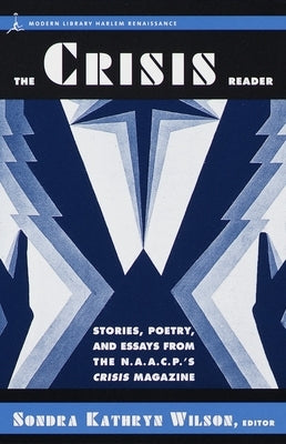 The Crisis Reader: Stories, Poetry, and Essays from the N.A.A.C.P.'s Crisis Magazine by Wilson, Sondra Kathryn