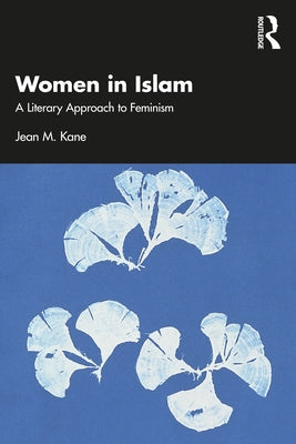 Muslim Textualities: A Literary Approach to Feminism by Kane, Jean M.