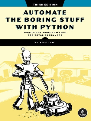 Automate the Boring Stuff with Python, 3rd Edition by Sweigart, Al