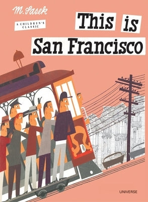 This Is San Francisco: A Children's Classic by Sasek, Miroslav