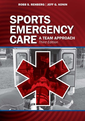 Sports Emergency Care: A Team Approach by Rehberg, Robb