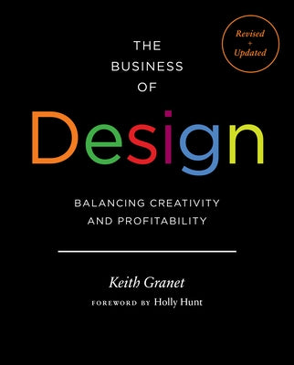 The Business of Design 2e: Balancing Creativity and Profitability by Granet, Keith