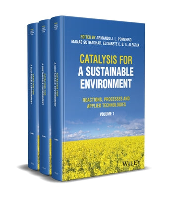 Catalysis for a Sustainable Environment: Reactions, Processes and Applied Technologies, 3 Volume Set by Pombeiro, Armando J. L.